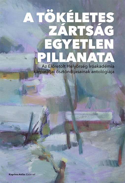 A tökéletes zártság egyetlen pillanata – Antológia