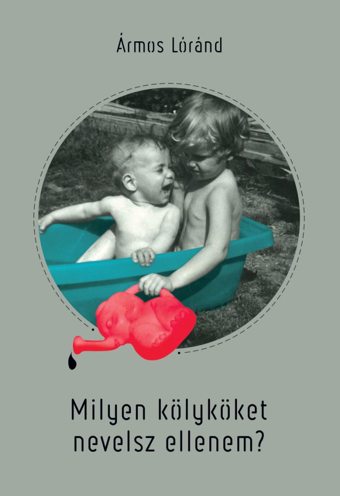 Ármos Lóránd: Milyen kölyköket nevelsz ellenem?