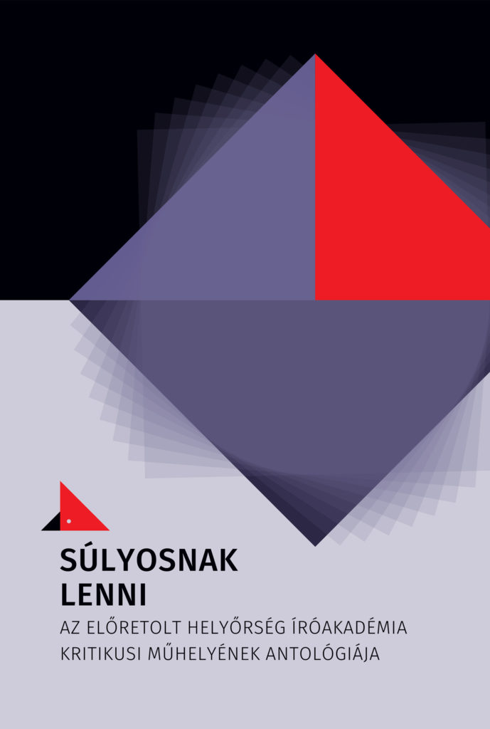 Súlyosnak lenni – Az Előretolt Helyőrség Íróakadémia Kritikusi műhelyének antológiája
