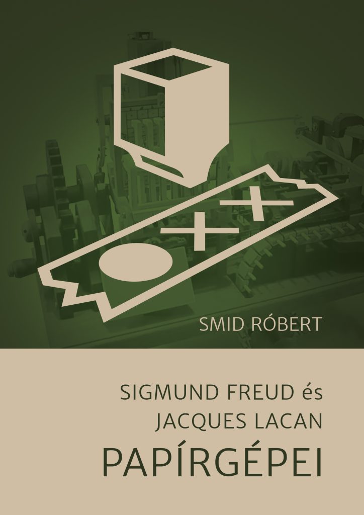 Smid Róbert: Sigmund Freud és Jacques Lacan papírgépei