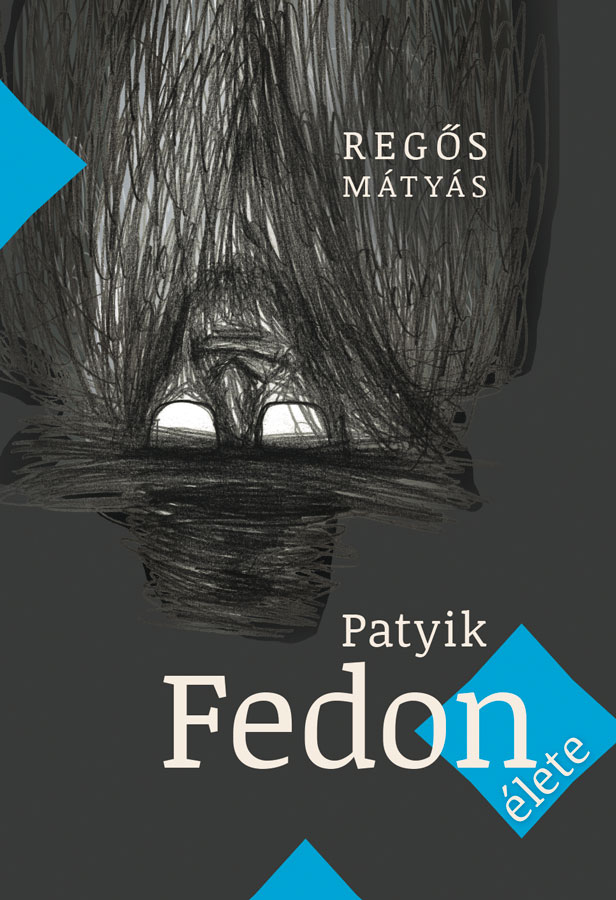 Regős Mátyás: Patyik Fedon élete