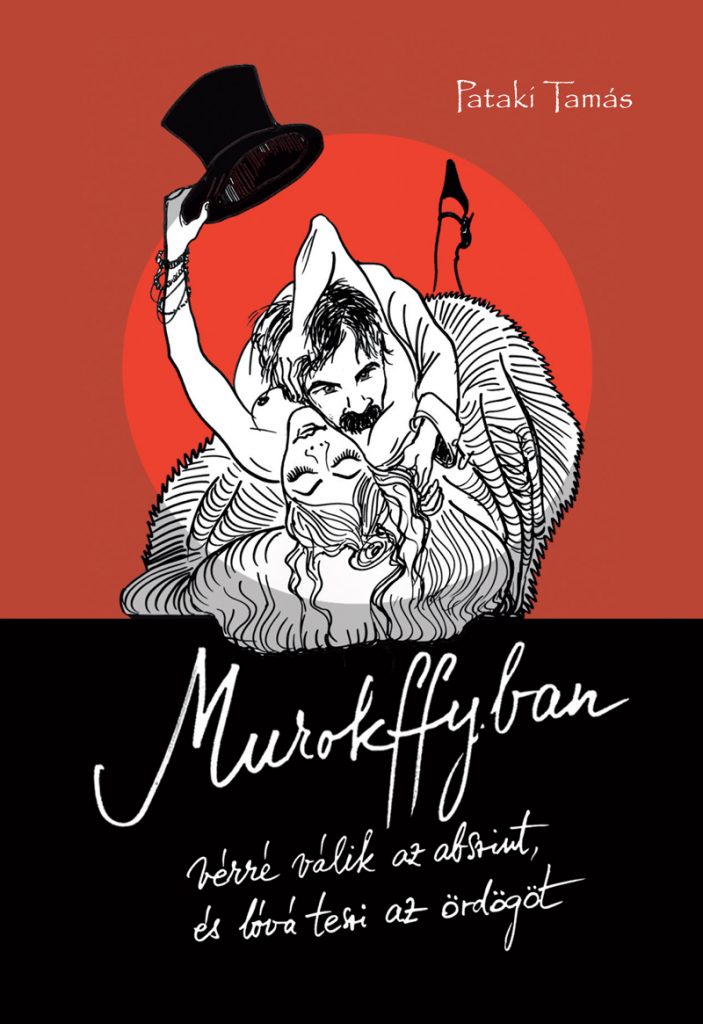 Pataki Tamás: Murokffyban vérré válik az abszint, és lóvá teszi az ördögöt