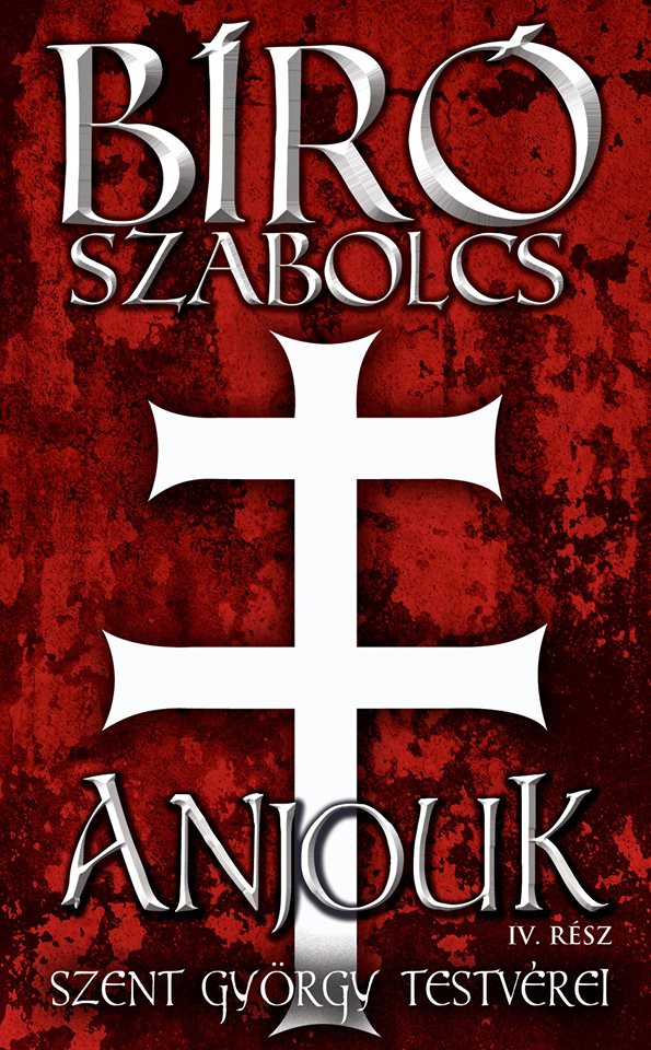 Bíró Szabolcs: Anjouk – IV. rész: Szent György testvérei