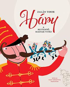 Zalán Tibor: Háry – A rettentő magyar vitéz